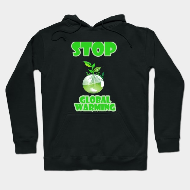 stop global warming Hoodie by carismashop